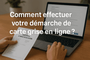 Comment effectuer votre démarche de carte grise en ligne ?