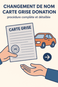Carte grise et permis de conduire en ligne 26 Changement de nom carte grise donation procédure complète et détaillée